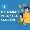 Telegram Se Paise Kaise Kamaye?