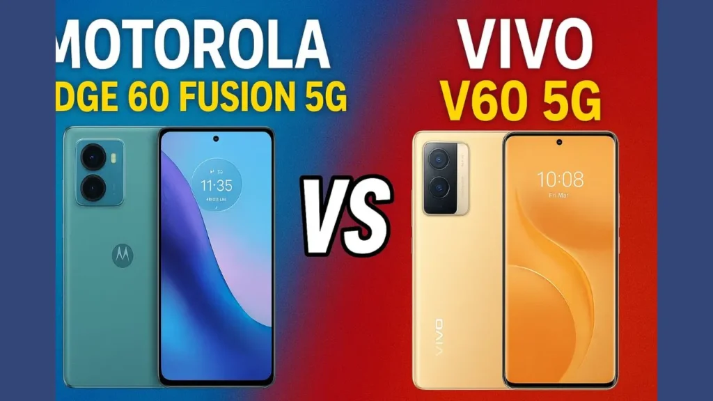 Motorola Edge 60 Fusion 5G vs Vivo V60 5G
